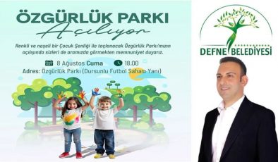 DEFNE ÖZGÜRLÜK PARKI AÇILIYOR