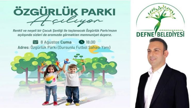 DEFNE ÖZGÜRLÜK PARKI AÇILIYOR