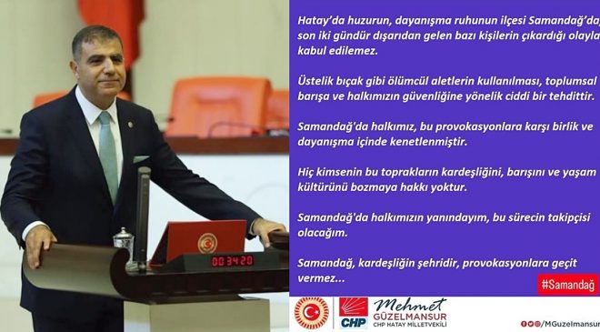 GÜZELMANSUR: SAMANDAĞ PROVOKASYONA GEÇİT VERMEZ