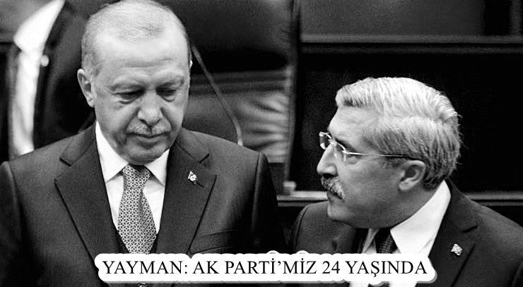 YAYMAN: AK PARTİ’MİZ 24 YAŞINDA