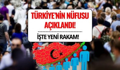 TÜRKİYE NÜFUSU: 85 MİLYON 824 BİN 854 KİŞİ