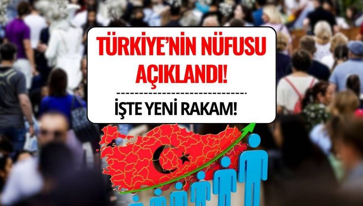 TÜRKİYE NÜFUSU: 85 MİLYON 824 BİN 854 KİŞİ