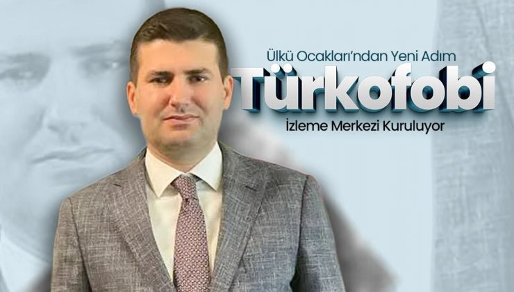 ÜLKÜ OCAKLARI TÜRKOFOBİ İZLEME MERKEZİ KURDU