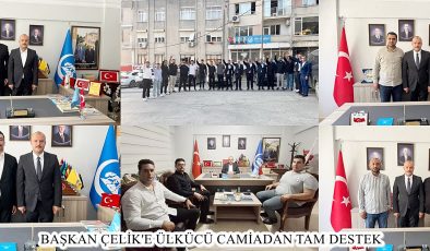 BAŞKAN ÇELİK’E ÜLKÜCÜ CAMİADAN TAM DESTEK