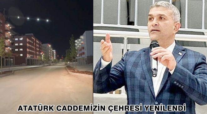 ATATÜRK CADDEMİZİN ÇEHRESİ YENİLENDİ