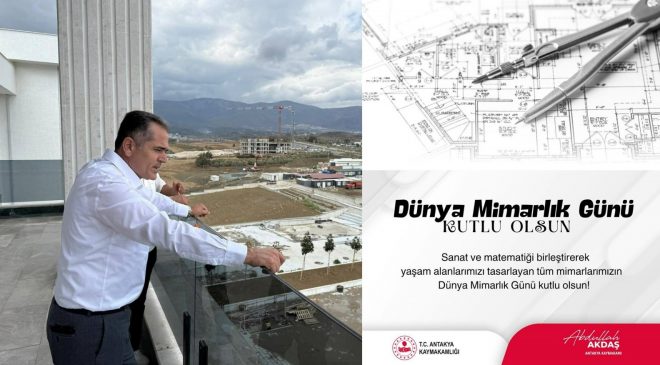 AKDAŞ: “MİMARLAR ŞEHİRLERE KİMLİK, HAYATA ESTETİK KATAR”