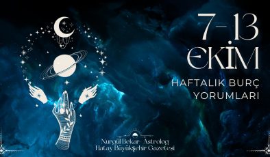 7 – 13 EKİM 2025 HAFTALIK BURÇ YORUMLARI