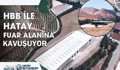 HBB İLE HATAY FUAR ALANINA KAVUŞUYOR