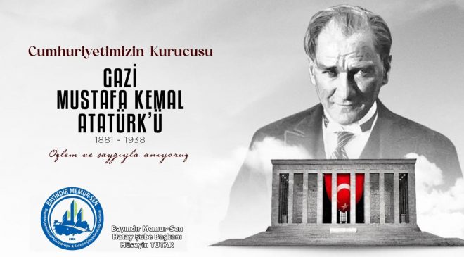 TUTAR: “ATATÜRK’Ü SAYGI, MİNNET VE RAHMETLE ANIYORUZ”
