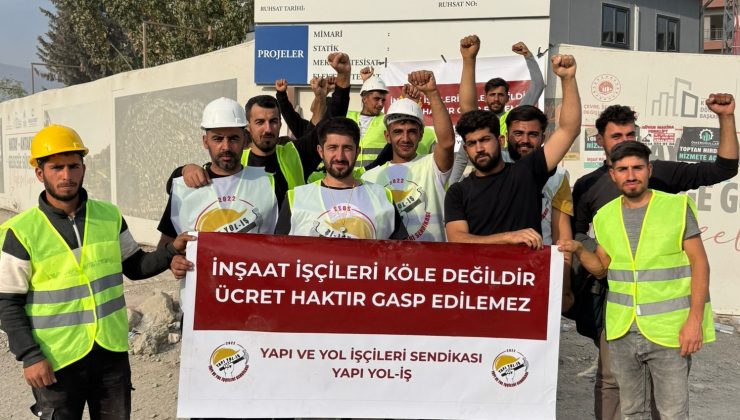 ANTAKYA’DA ALACAKLARI ÖDENMEYEN İŞÇİLER EYLEM BAŞLATTI