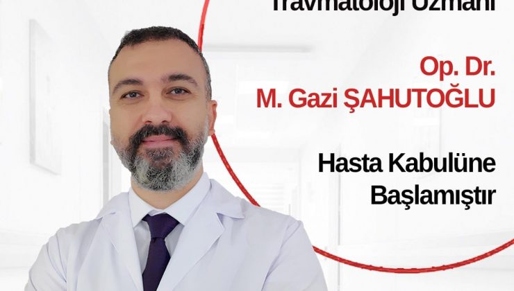 OP. DR. M. GAZİ ŞAHUTOĞLU, GELİŞİM HASTANESİ’NDE HASTA KABULÜNE BAŞLADI