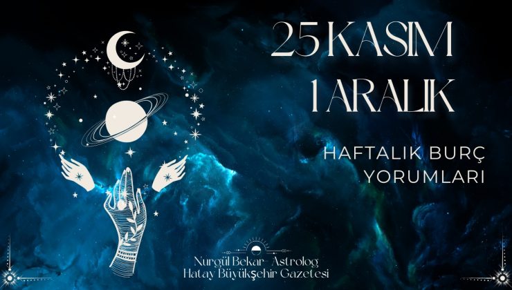 25 Kasım – 1 Aralık 2025 Haftası | Astrolojik Giriş