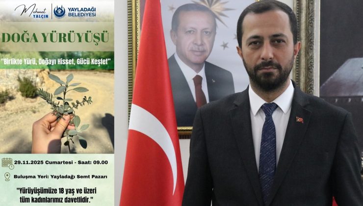 BAŞKAN YALÇIN’DAN DOĞA YÜRÜYÜŞÜNE DAVET