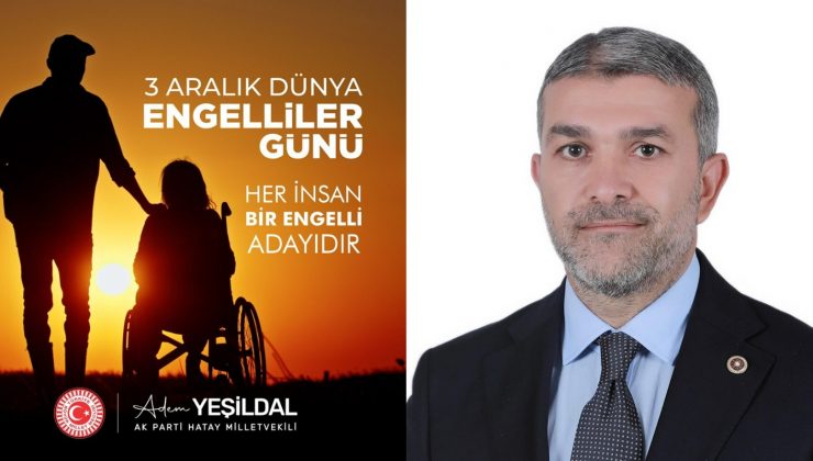 YEŞİLDAL: HEDEFİMİZ HERKES İÇİN ERİŞİLEBİLİR BİR YAŞAM