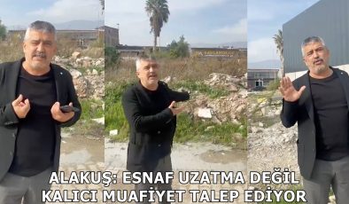 ALAKUŞ: ESNAF KALICI MUAFİYET TALEP EDİYOR