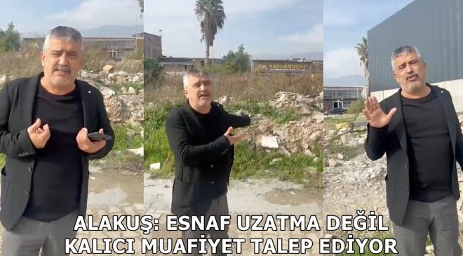 ALAKUŞ: ESNAF KALICI MUAFİYET TALEP EDİYOR