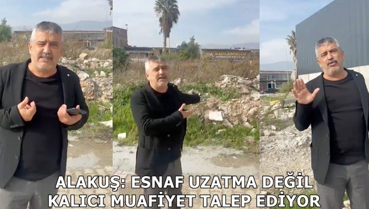 ALAKUŞ: ESNAF KALICI MUAFİYET TALEP EDİYOR
