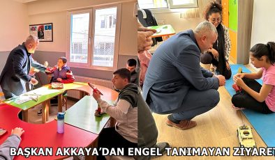 BAŞKAN AKKAYA’DAN ENGEL TANIMAYAN ZİYARET