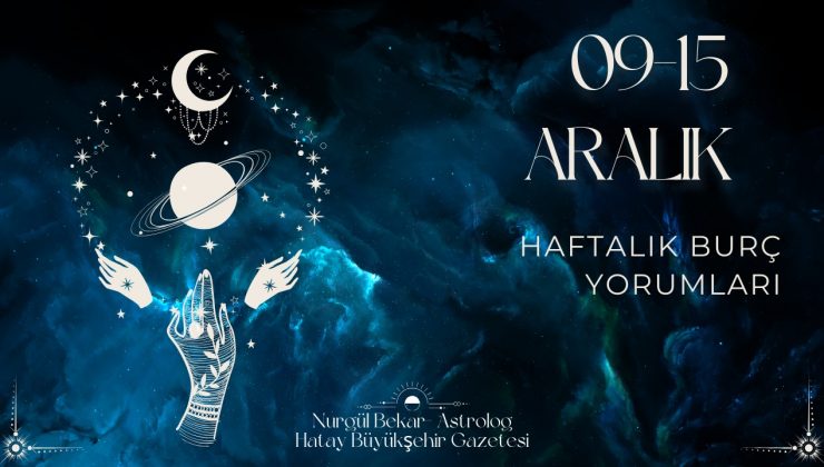 09–15 Aralık 2025 Haftası | Haftalık Burç Yorumları