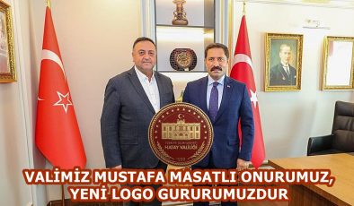 VALİMİZ MUSTAFA MASATLI ONURUMUZ, YENİ LOGO GURURUMUZDUR