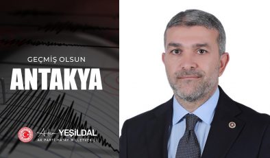 YEŞİLDAL: GEÇMİŞ OLSUN HATAY’IM