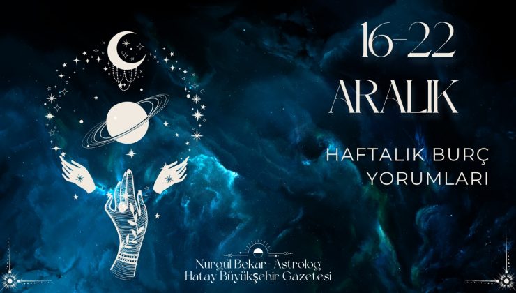 16–22 Aralık 2025 Haftalık Burç Yorumları