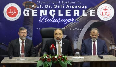 DİYANET İŞLERİ BAŞKANI ARPAGUŞ, HATAY’DA GENÇLERLE BULUŞTU 