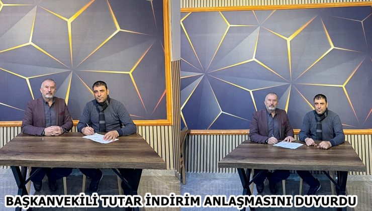 BAŞKANVEKİLİ TUTAR İNDİRİM ANLAŞMASINI DUYURDU