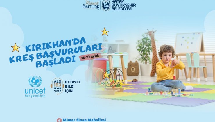 HBB’NİN KIRIKHAN KREŞİNE BAŞVURULAR BAŞLADI