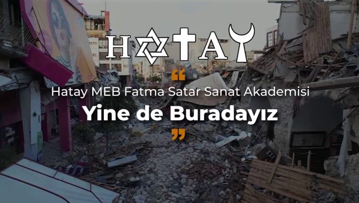 YIKINTILAR ARASINDA UMUT: HATAY’DAN “YİNE DE BURADAYIZ” MESAJI