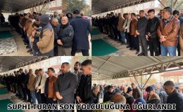 SUPHİ TURAN SON YOLCULUĞUNA UĞURLANDI