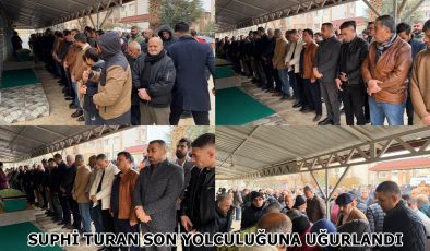 SUPHİ TURAN SON YOLCULUĞUNA UĞURLANDI