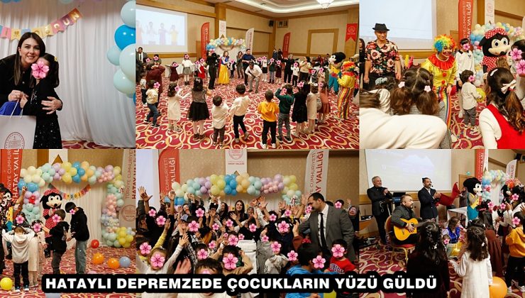 HATAYLI DEPREMZEDE ÇOCUKLARIN YÜZÜ GÜLDÜ