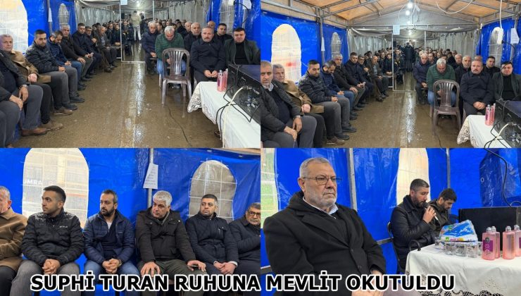 SUPHİ TURAN RUHUNA MEVLİT OKUTULDU